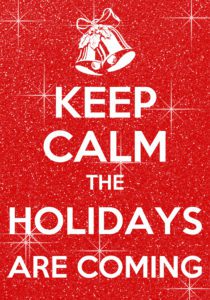 Keep Calm the Holidays are Coming