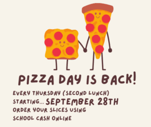 Pizza Days are back... Starting September 28th at second lunch. Please order online.